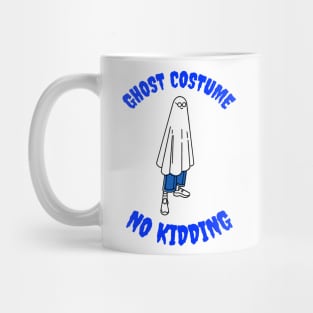 Ghost Costume No Kidding Funny Halloween Design Mug